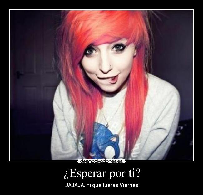 ¿Esperar por ti? -