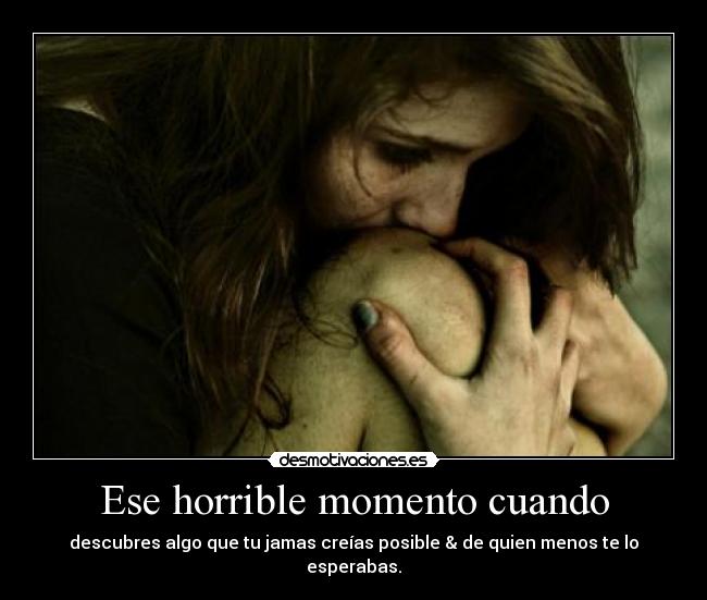 Ese horrible momento cuando -