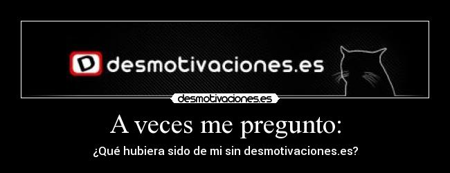 A veces me pregunto: - 