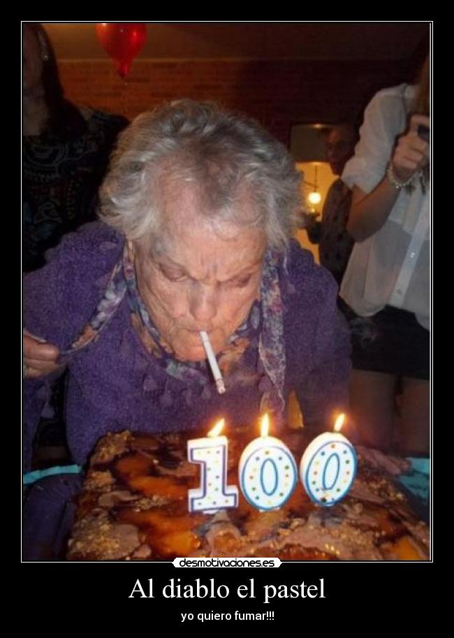 Al diablo el pastel - yo quiero fumar!!!