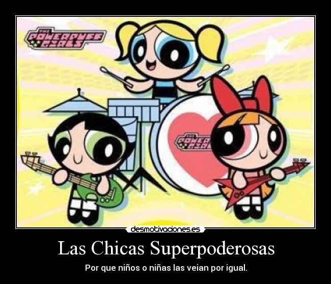 carteles las chicas superpoderosas desmotivaciones