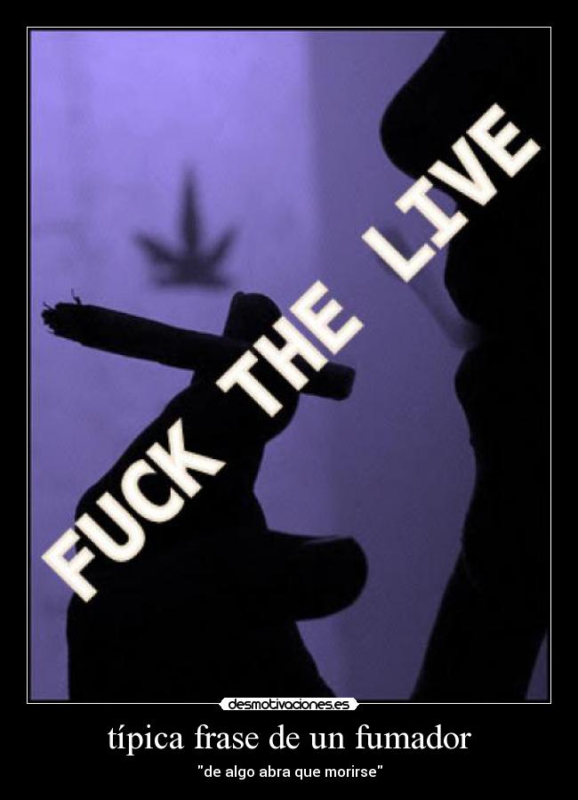típica frase de un fumador -