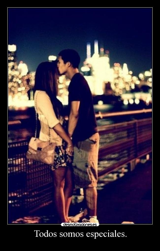 Todos somos especiales. -
