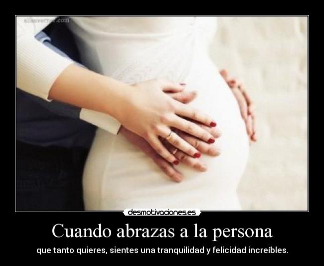 Cuando abrazas a la persona -