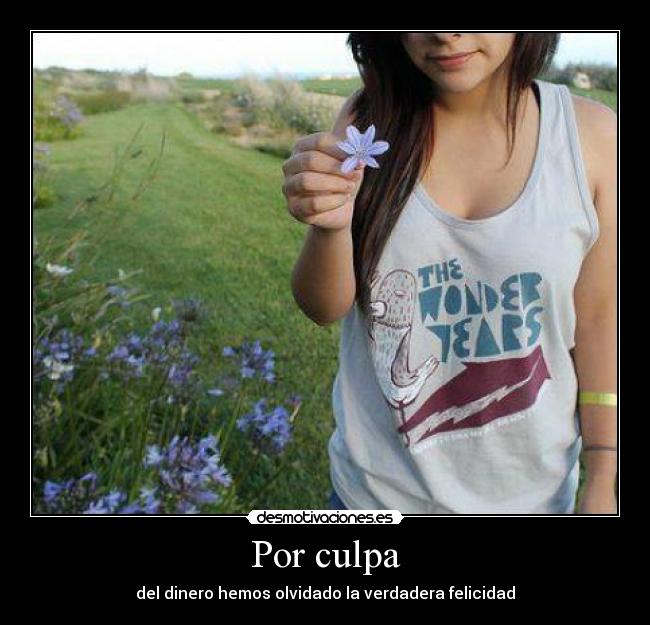 Por culpa - del dinero hemos olvidado la verdadera felicidad