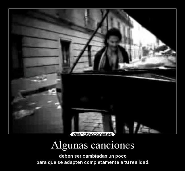 Algunas canciones - deben ser cambiadas un poco
para que se adapten completamente a tu realidad.