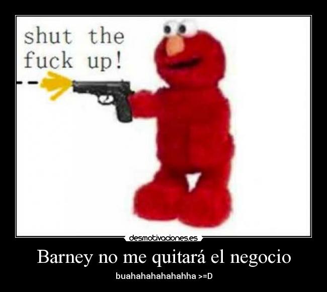 Barney no me quitará el negocio -