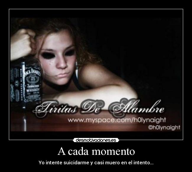 A cada momento - Yo intente suicidarme y casi muero en el intento...