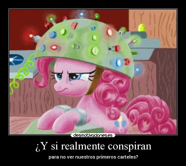¿Y si realmente conspiran -