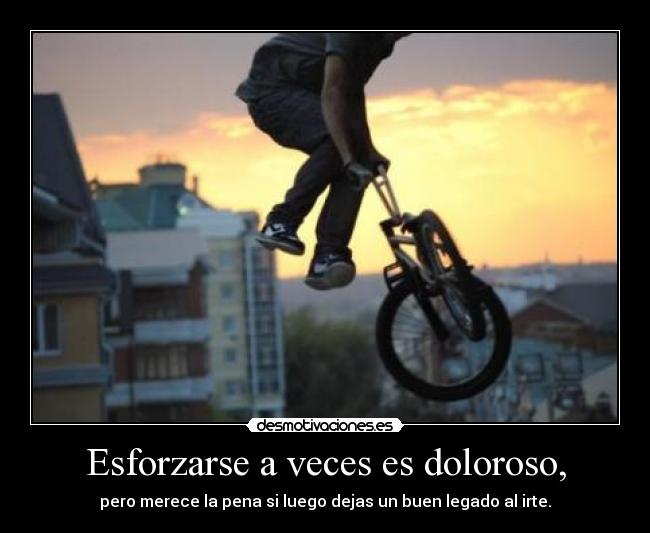Esforzarse a veces es doloroso, - 