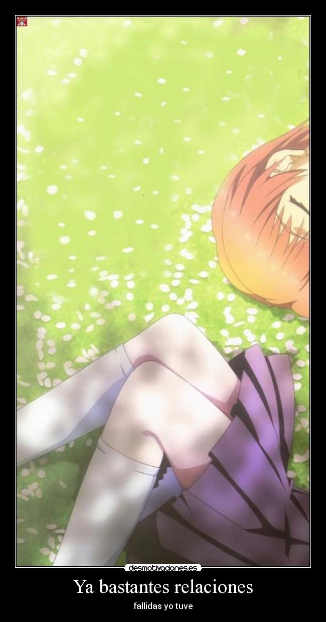 Ya bastantes relaciones - fallidas yo tuve