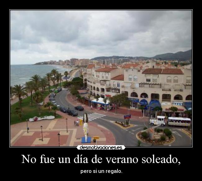 No fue un día de verano soleado, - pero si un regalo.