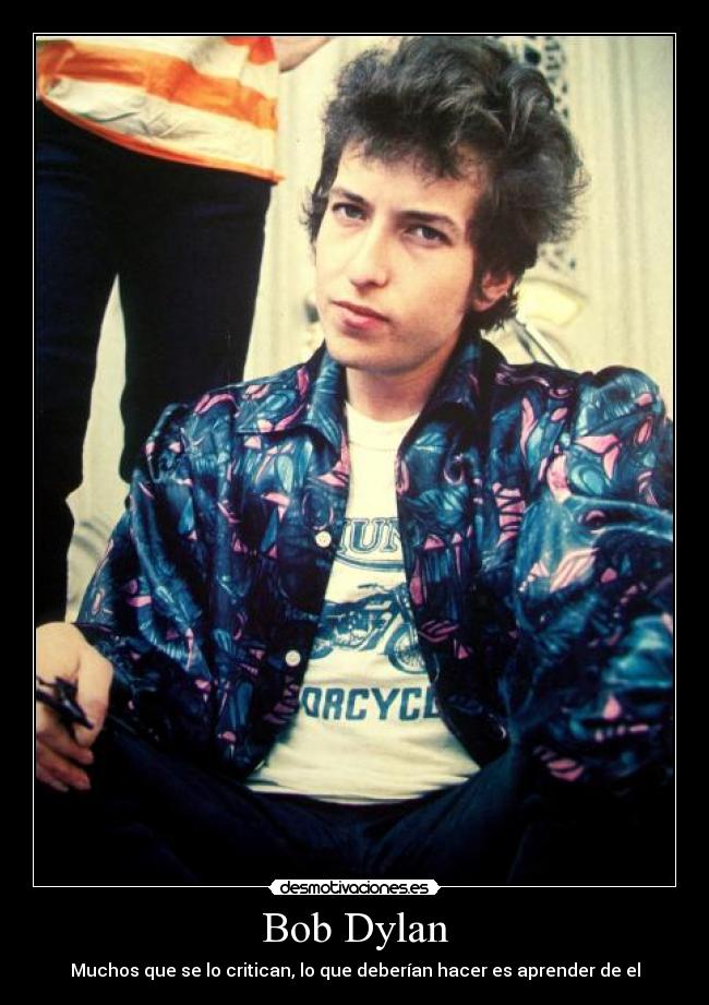 Bob Dylan - Muchos que se lo critican, lo que deberían hacer es aprender de el