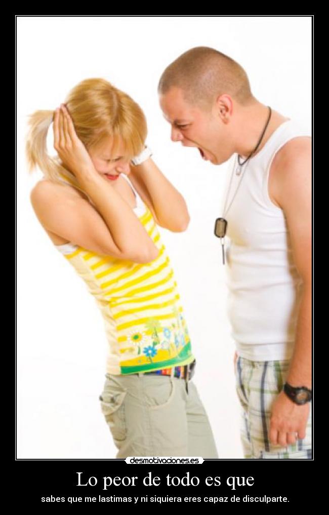 Lo peor de todo es que -