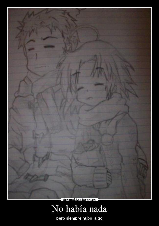 No había nada - pero siempre hubo  algo.