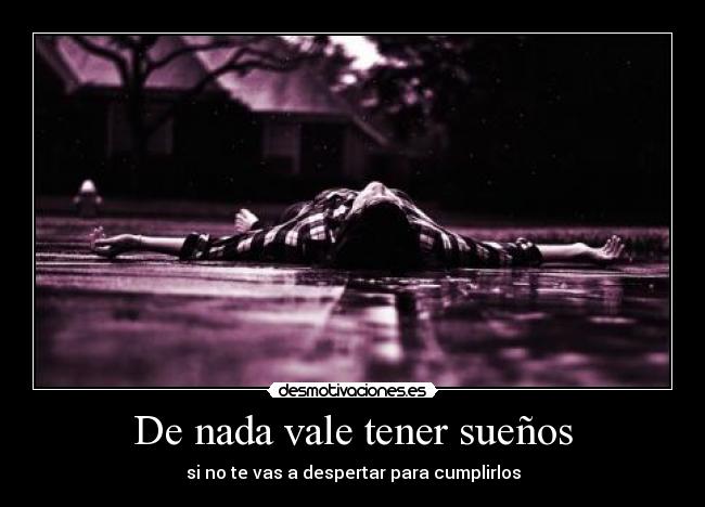 De nada vale tener sueños -