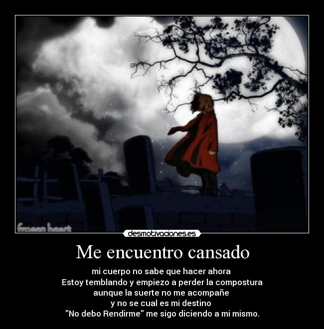 Me encuentro cansado -