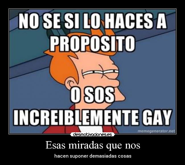 Esas miradas que nos -