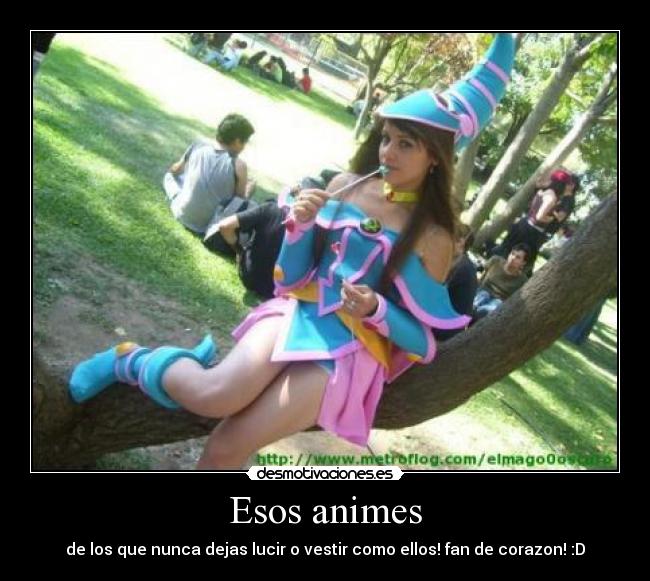 Esos animes - de los que nunca dejas lucir o vestir como ellos! fan de corazon! :D