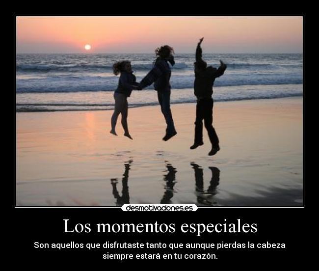 Los momentos especiales -