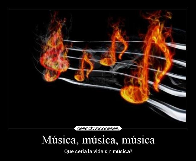 Música, música, música - Que seria la vida sin música?