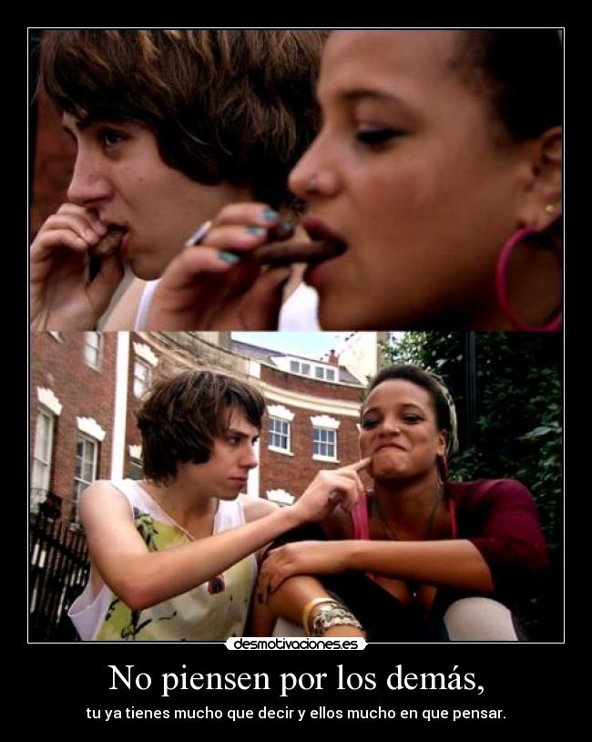 No piensen por los demás, -