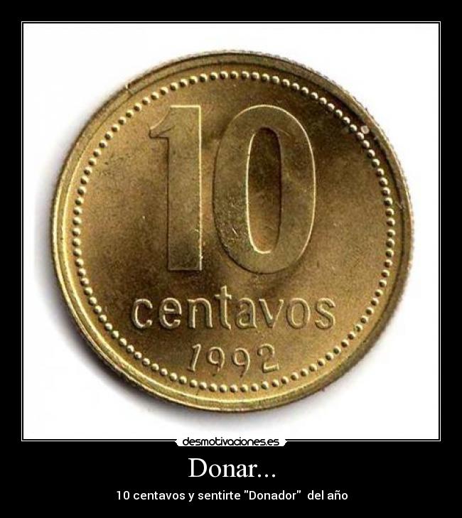 Donar... - 10 centavos y sentirte Donador  del año