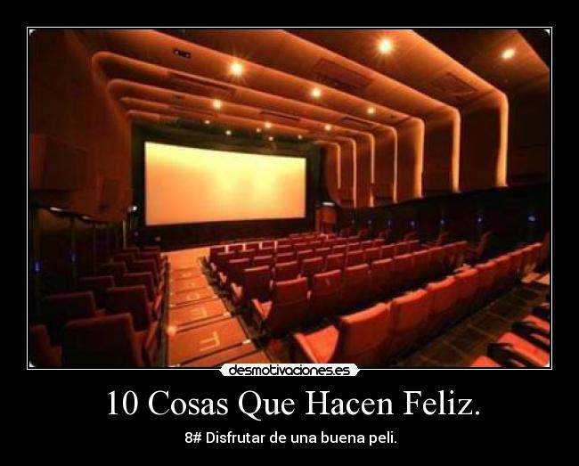 10 Cosas Que Hacen Feliz. - 8# Disfrutar de una buena peli.
