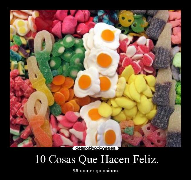 10 Cosas Que Hacen Feliz. - 9# comer golosinas.
