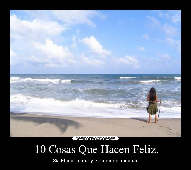 10 Cosas Que Hacen Feliz. - 3# El olor a mar y el ruido de las olas.