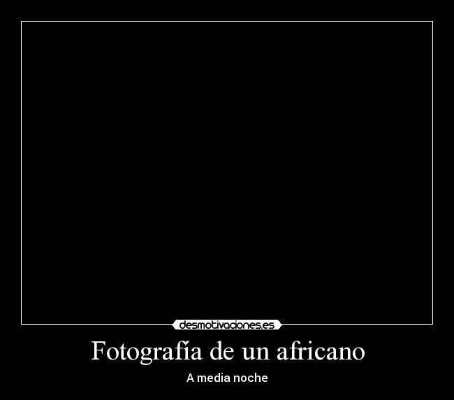 Fotografía de un africano - A media noche