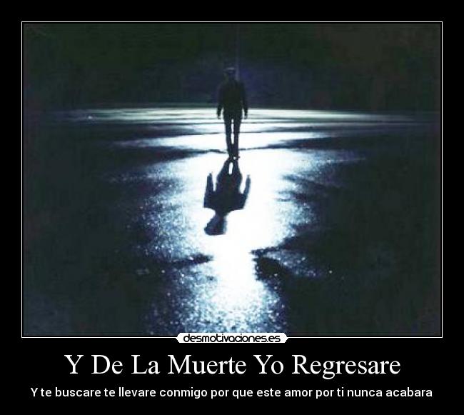 Y De La Muerte Yo Regresare -