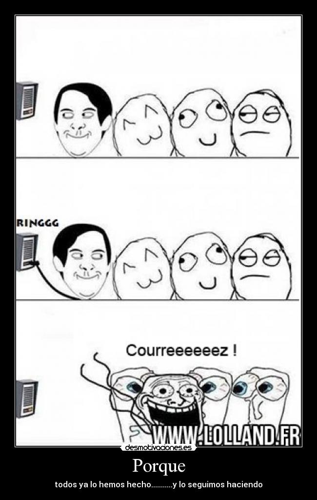 Porque - todos ya lo hemos hecho...........y lo seguimos haciendo