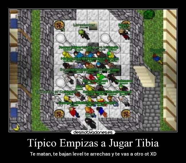 Típico Empizas a Jugar Tibia - Te matan, te bajan level te arrechas y te vas a otro ot XD