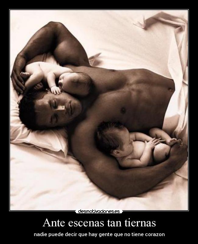 Ante escenas tan tiernas -