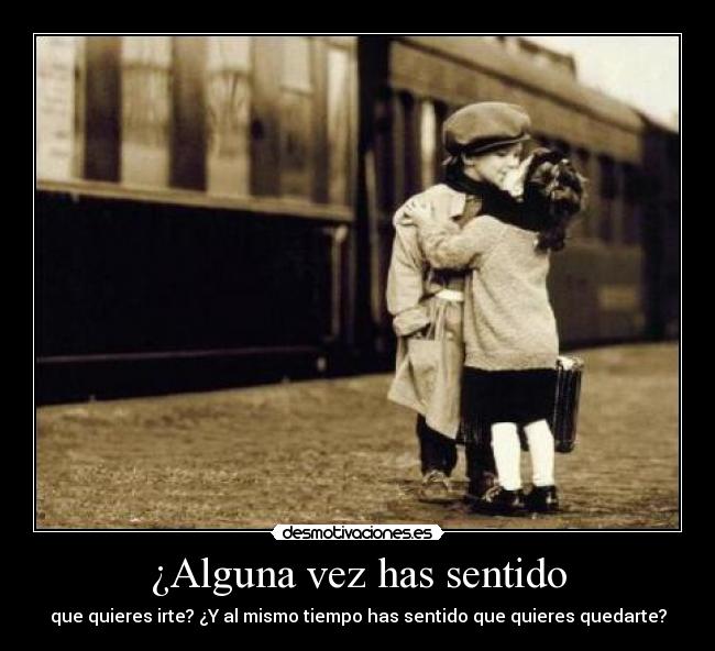 ¿Alguna vez has sentido -