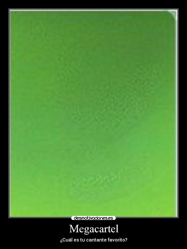 Megacartel - ¿Cuál es tu cantante favorito?