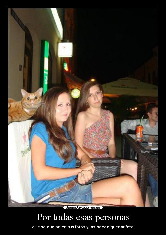 Por todas esas personas - que se cuelan en tus fotos y las hacen quedar fatal