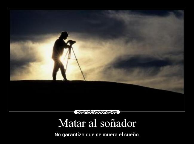 Matar al soñador -