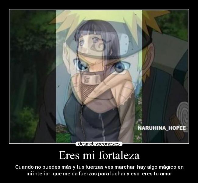 Eres mi fortaleza - Cuando no puedes más y tus fuerzas ves marchar hay algo mágico en
mi interior que me da fuerzas para luchar y eso eres tu amor