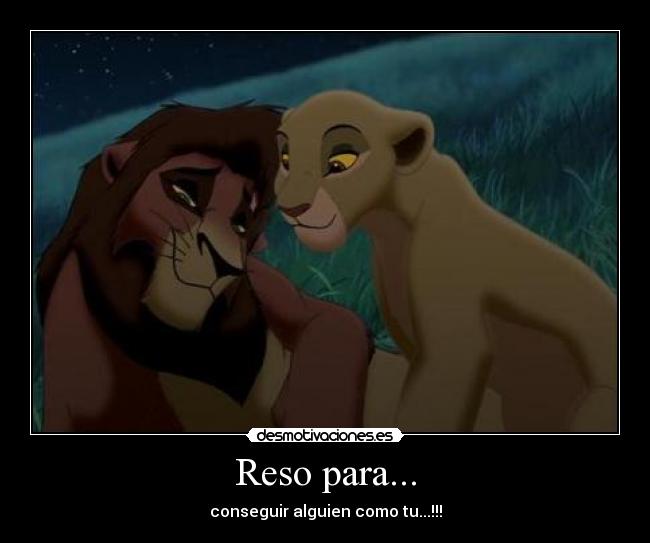 Reso para... - conseguir alguien como tu...!!!