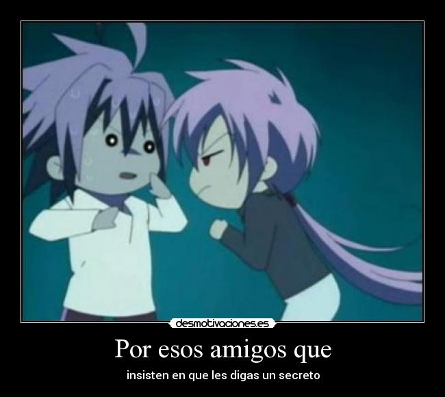 Por esos amigos que -