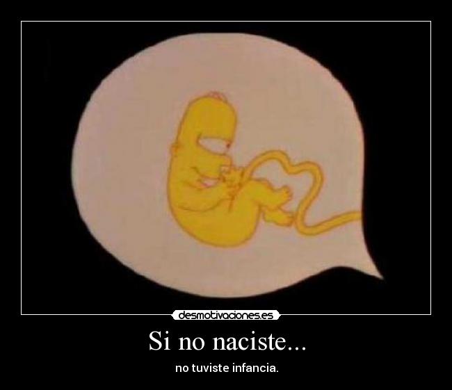 Si no naciste... -