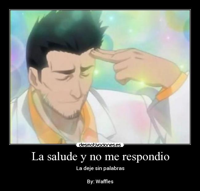 La salude y no me respondio - La deje sin palabras

By: Waffles