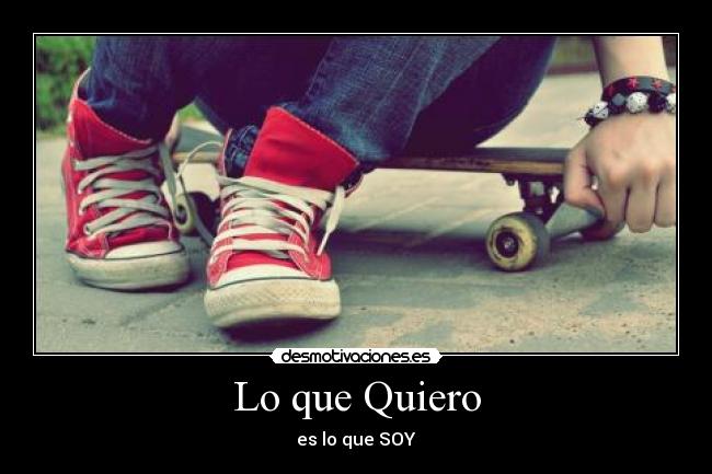 Lo que Quiero - es lo que SOY