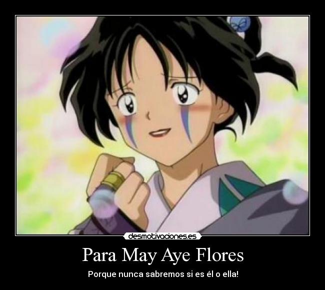 Para May Aye Flores - Porque nunca sabremos si es él o ella!
