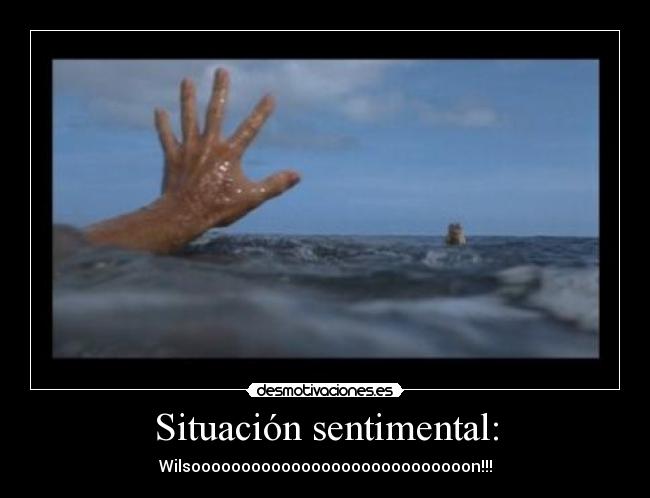 Situación sentimental: - Wilsoooooooooooooooooooooooooooon!!!
