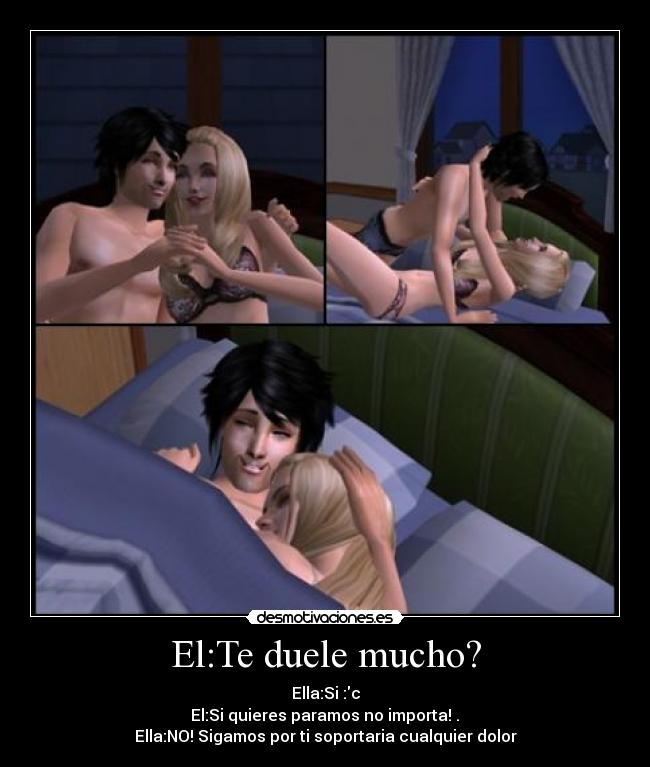 El:Te duele mucho? -