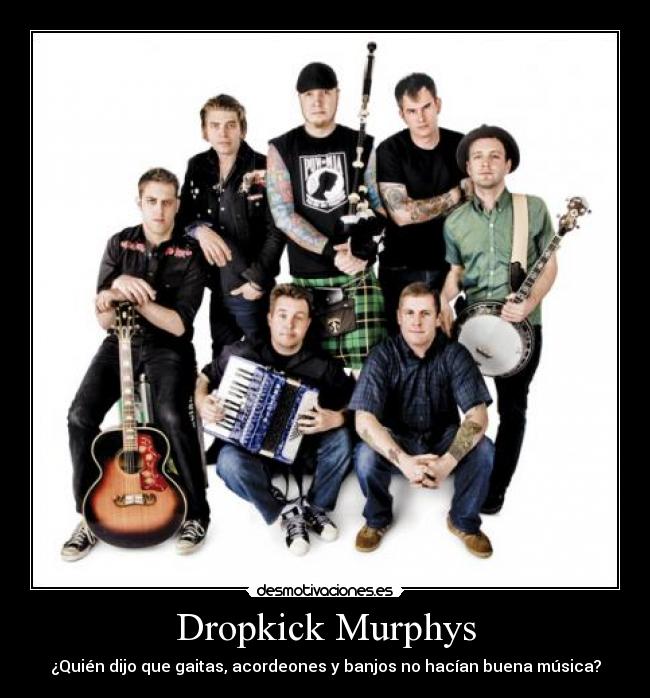 Dropkick Murphys - ¿Quién dijo que gaitas, acordeones y banjos no hacían buena música?