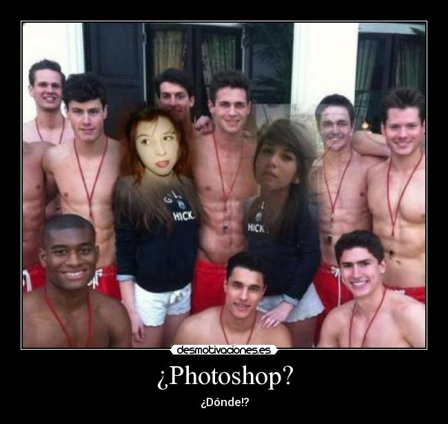 ¿Photoshop? - ¿Dónde!?